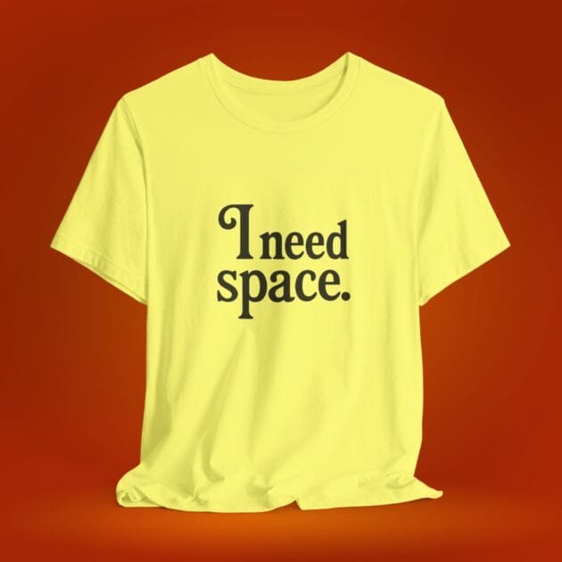 Womens T-Shirt I Need Space