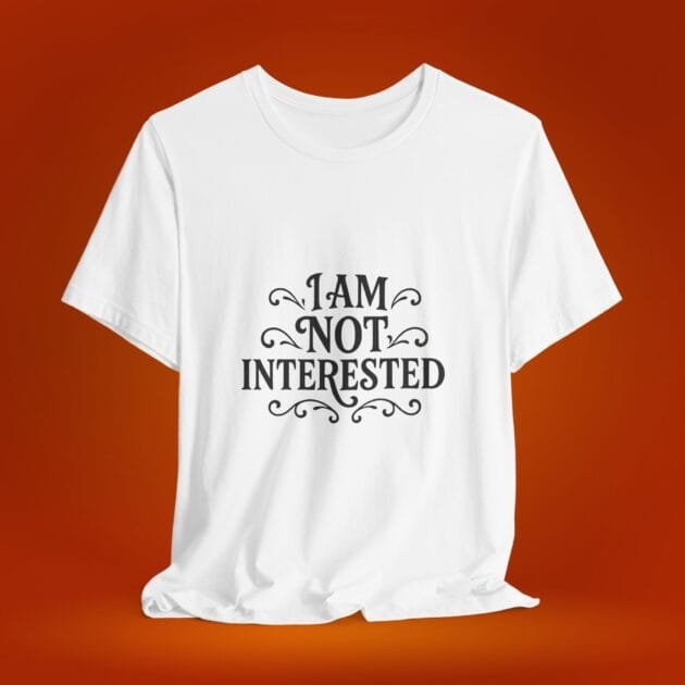 Women's T-shirt - 'I am not interested' Tee
